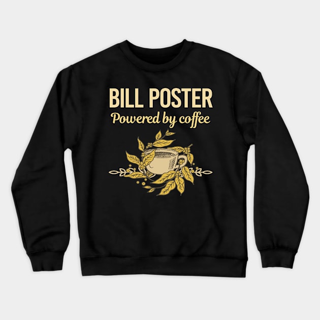 Powered By Coffee Bill Poster Crewneck Sweatshirt by Hanh Tay